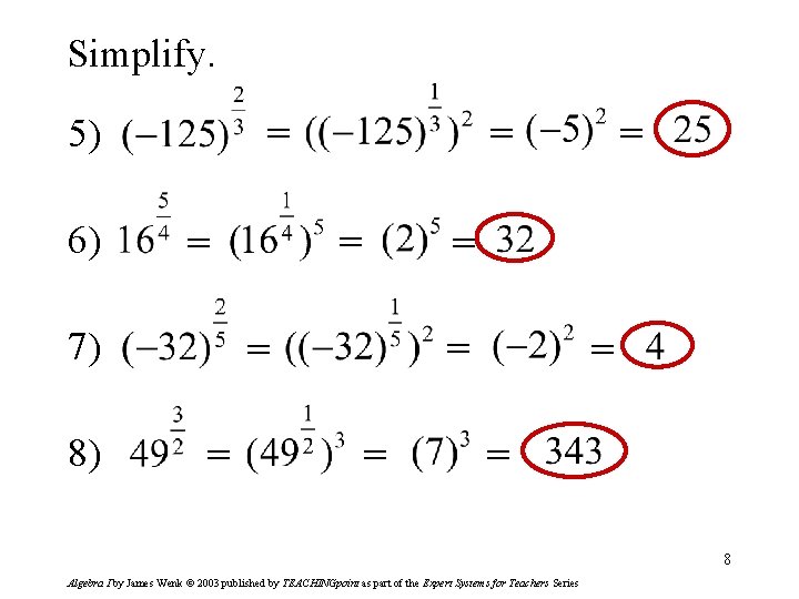 Simplify. 5) 6) = = 7) 8) = = = = = 8 Algebra