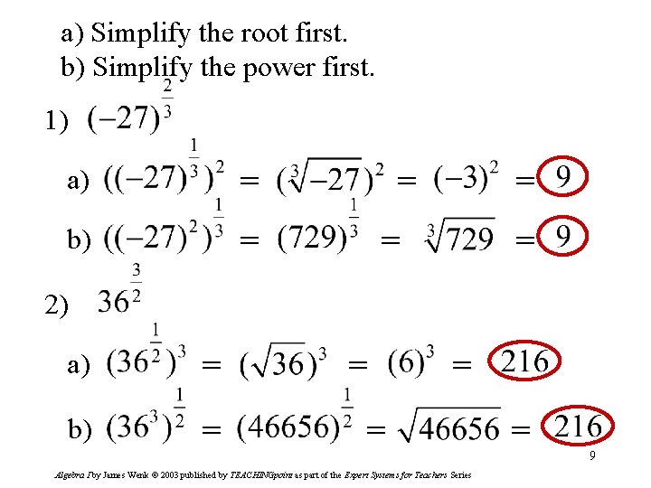 a) Simplify the root first. b) Simplify the power first. 1) a) = b)