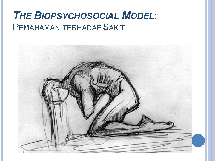 THE BIOPSYCHOSOCIAL MODEL: PEMAHAMAN TERHADAP SAKIT 