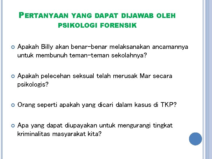 PERTANYAAN YANG DAPAT DIJAWAB OLEH PSIKOLOGI FORENSIK Apakah Billy akan benar-benar melaksanakan ancamannya untuk