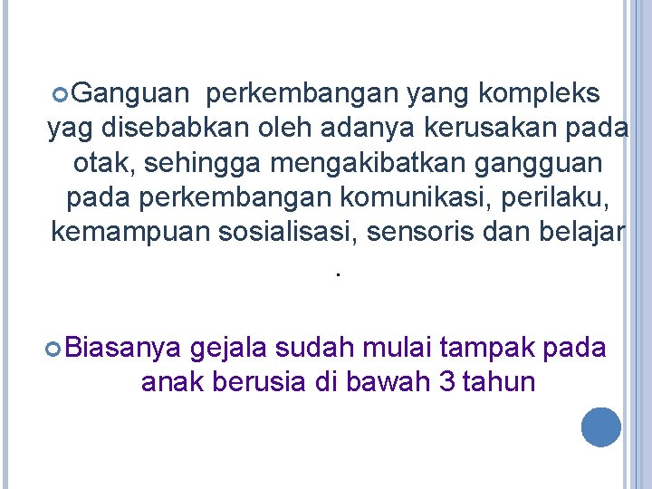  Ganguan perkembangan yang kompleks yag disebabkan oleh adanya kerusakan pada otak, sehingga mengakibatkan