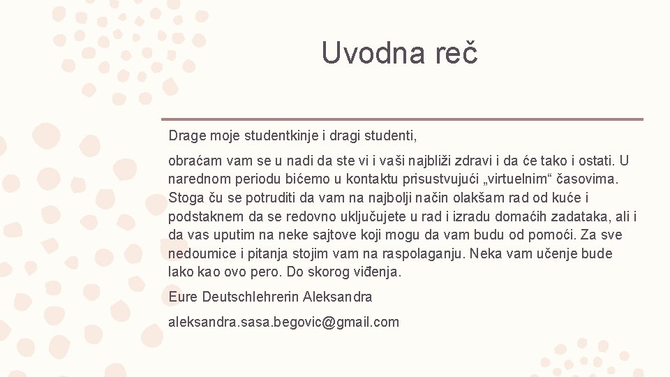 Uvodna reč Drage moje studentkinje i dragi studenti, obraćam vam se u nadi da