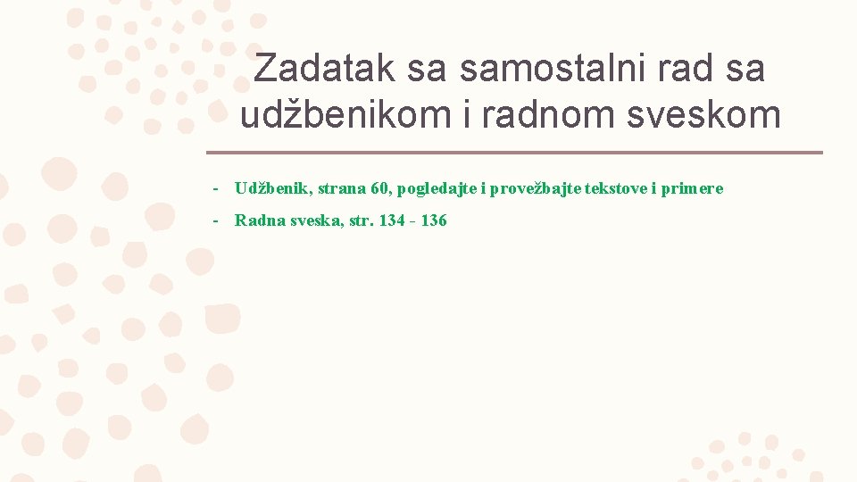 Zadatak sa samostalni rad sa udžbenikom i radnom sveskom - Udžbenik, strana 60, pogledajte