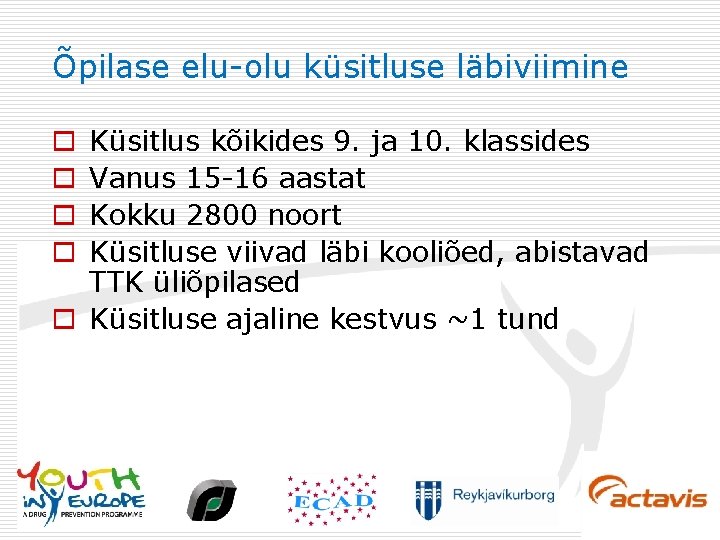 Õpilase elu-olu küsitluse läbiviimine Küsitlus kõikides 9. ja 10. klassides Vanus 15 -16 aastat