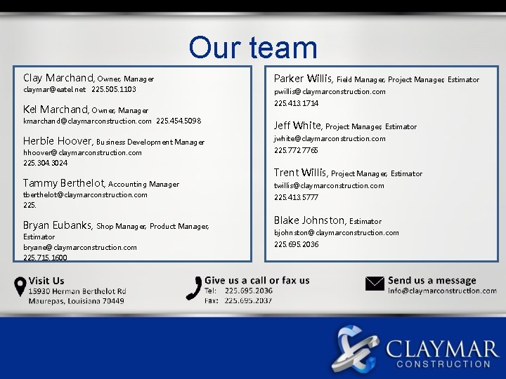 Our team Clay Marchand, Owner, Manager claymar@eatel. net 225. 505. 1103 Kel Marchand, Owner,