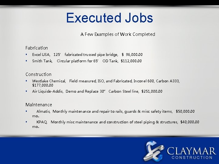 Executed Jobs A Few Examples of Work Completed Fabrication § Excel USA, 125’ fabricated