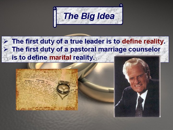 The Big Idea Ø The first duty of a true leader is to define