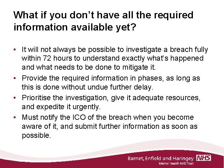 What if you don’t have all the required information available yet? • It will