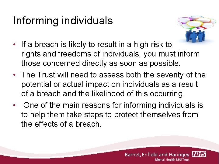 Informing individuals • If a breach is likely to result in a high risk