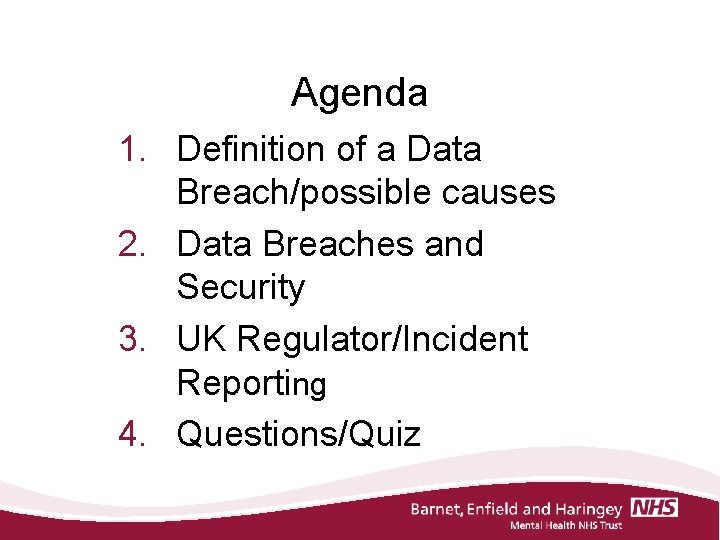 Agenda 1. Definition of a Data Breach/possible causes 2. Data Breaches and Security 3.