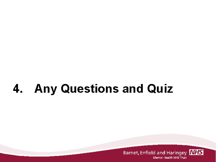4. Any Questions and Quiz 