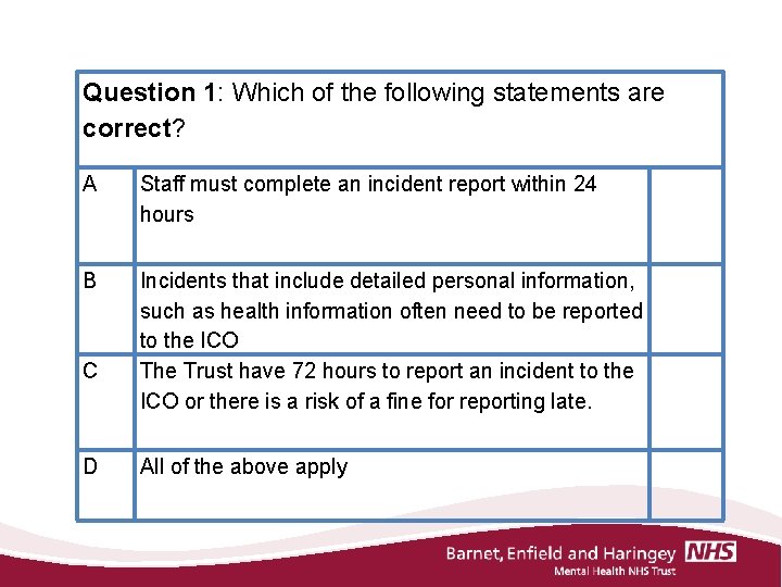 Question 1: Which of the following statements are correct? A Staff must complete an