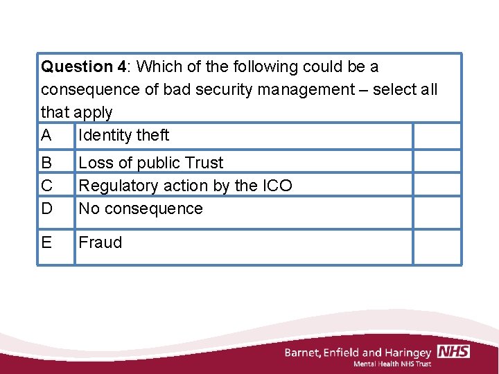 Question 4: Which of the following could be a consequence of bad security management