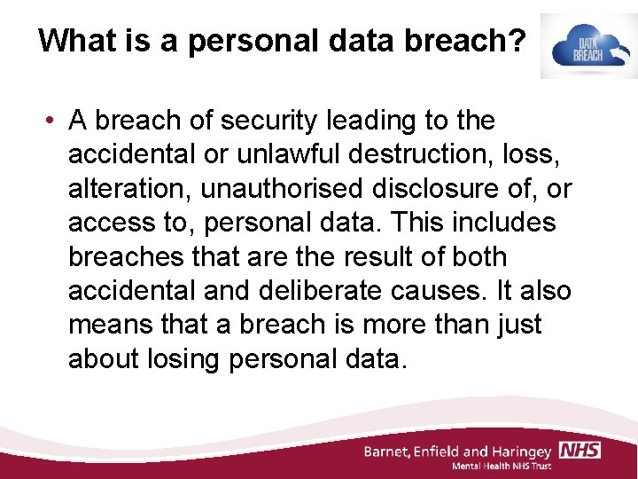 What is a personal data breach? • A breach of security leading to the
