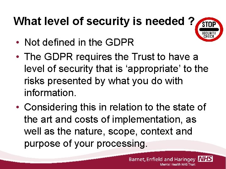 What level of security is needed ? • Not defined in the GDPR •