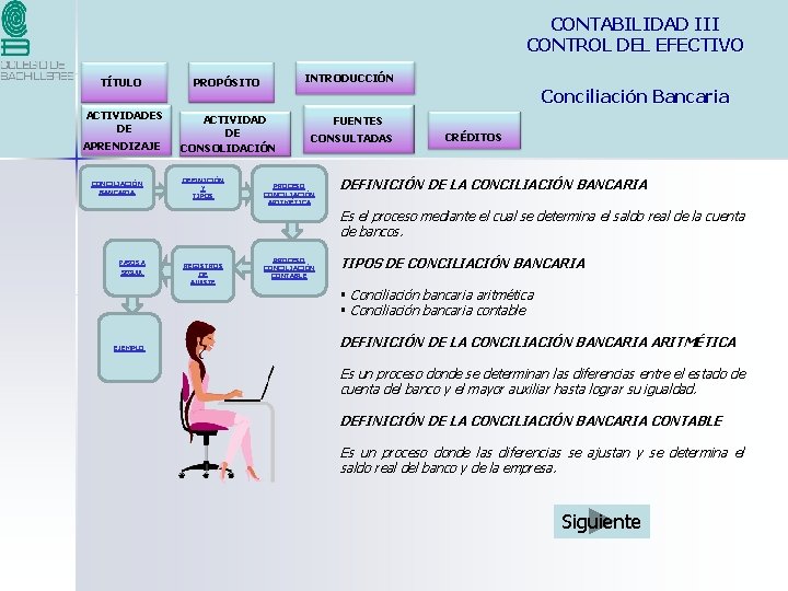 CONTABILIDAD III CONTROL DEL EFECTIVO TÍTULO ACTIVIDADES DE APRENDIZAJE CONCILIACIÓN BANCARIA INTRODUCCIÓN PROPÓSITO Conciliación