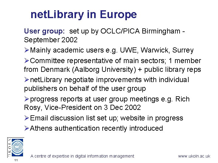 net. Library in Europe User group: set up by OCLC/PICA Birmingham September 2002 ØMainly