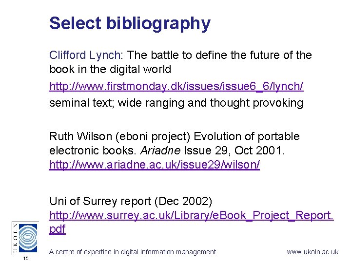 Select bibliography Clifford Lynch: The battle to define the future of the book in