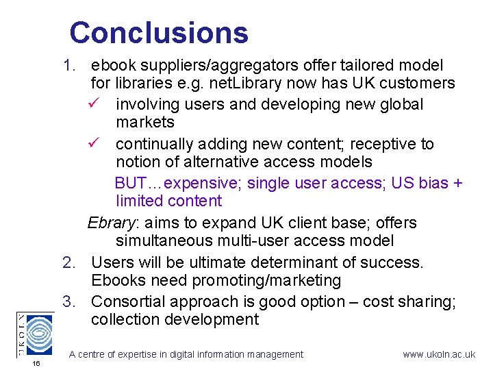 Conclusions 1. ebook suppliers/aggregators offer tailored model for libraries e. g. net. Library now