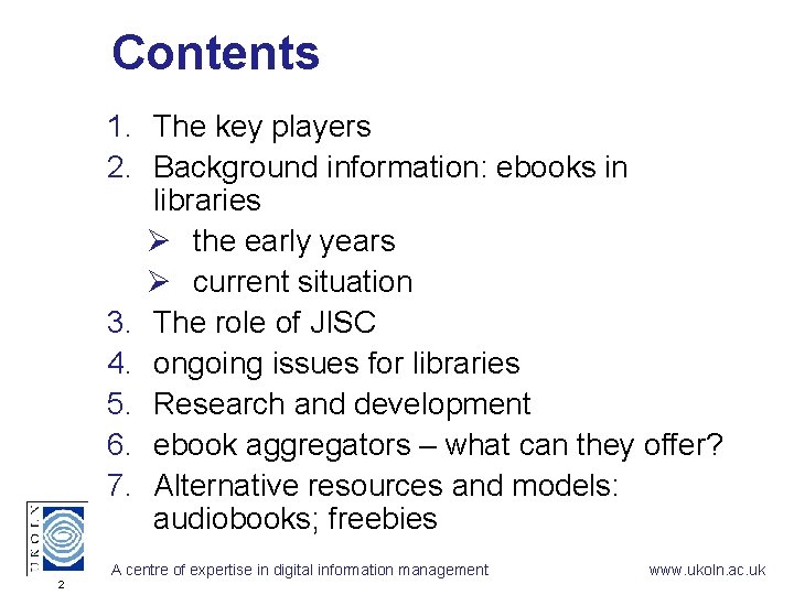 Contents 1. The key players 2. Background information: ebooks in libraries Ø the early