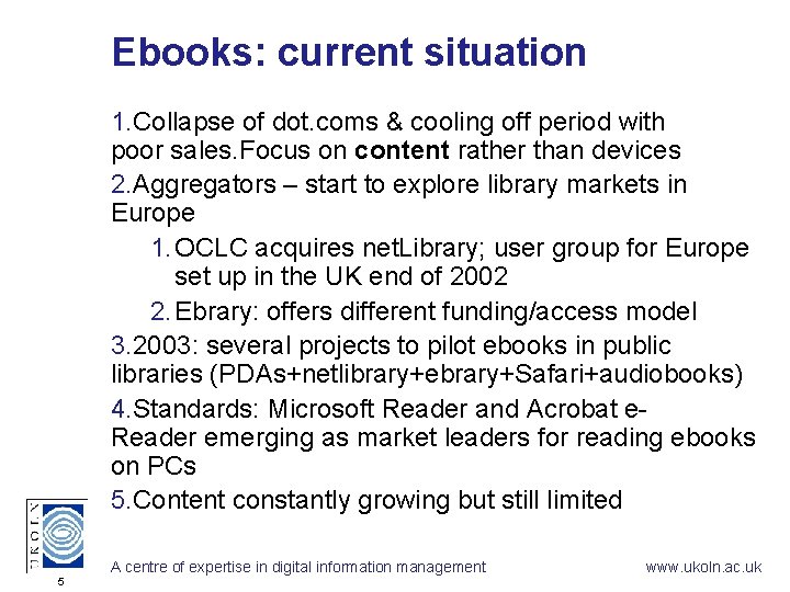 Ebooks: current situation 1. Collapse of dot. coms & cooling off period with poor