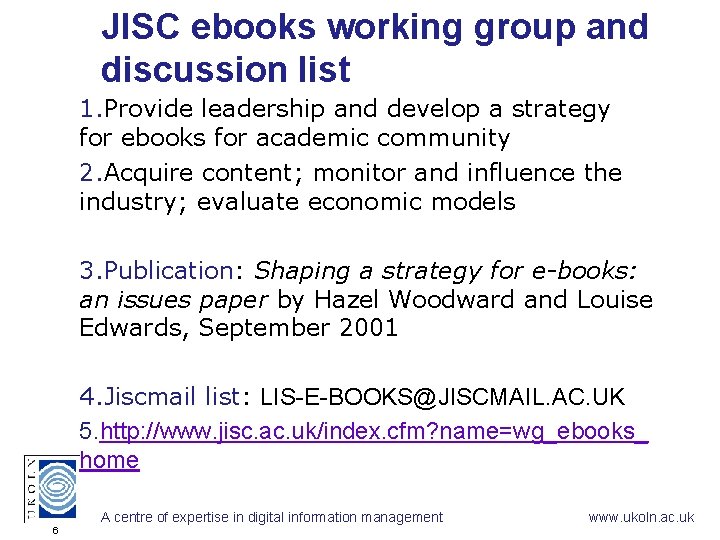 JISC ebooks working group and discussion list 1. Provide leadership and develop a strategy