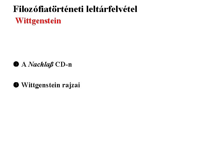 Filozófiatörténeti leltárfelvétel Wittgenstein A Nachlaß CD-n Wittgenstein rajzai 