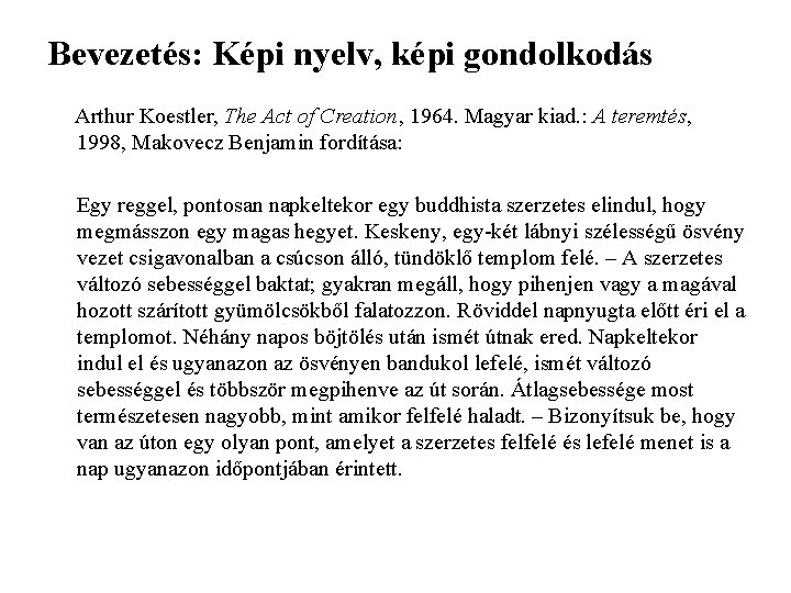 Bevezetés: Képi nyelv, képi gondolkodás Arthur Koestler, The Act of Creation, 1964. Magyar kiad.