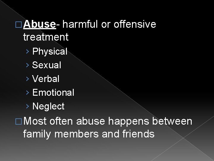 � Abuse- harmful or offensive treatment › Physical › Sexual › Verbal › Emotional