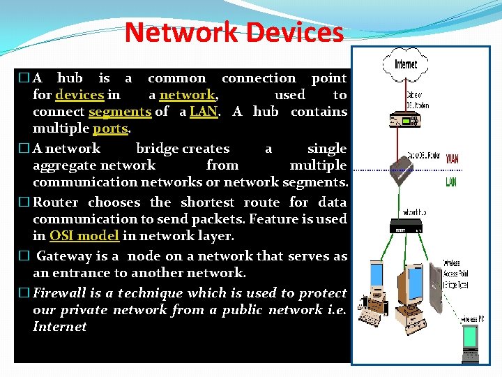 Network Devices � A hub is a common connection point for devices in a