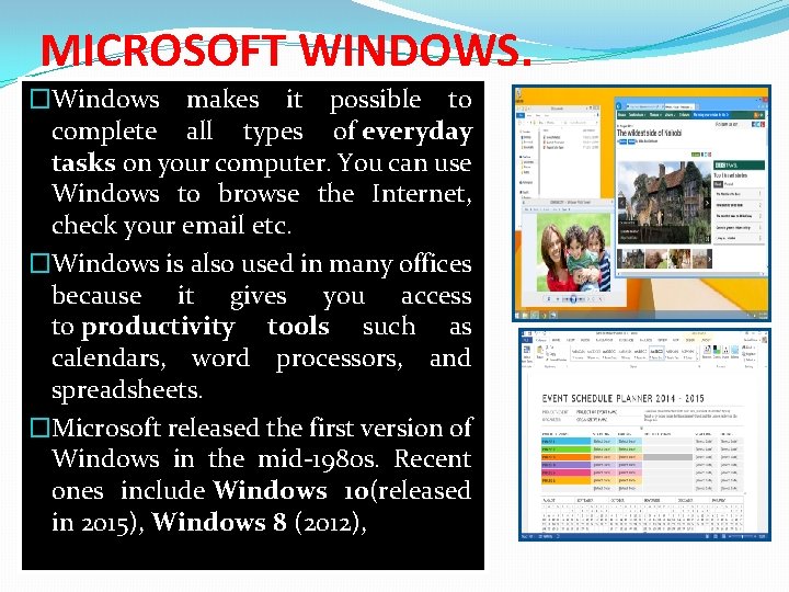 MICROSOFT WINDOWS. �Windows makes it possible to complete all types of everyday tasks on