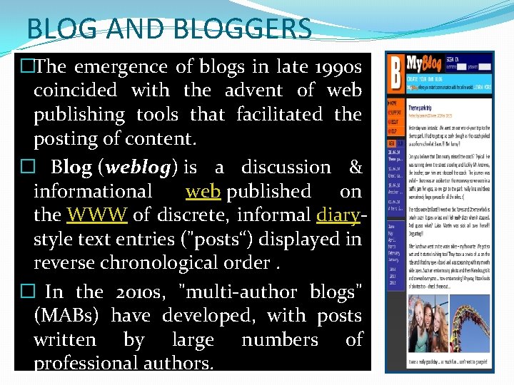 BLOG AND BLOGGERS �The emergence of blogs in late 1990 s coincided with the