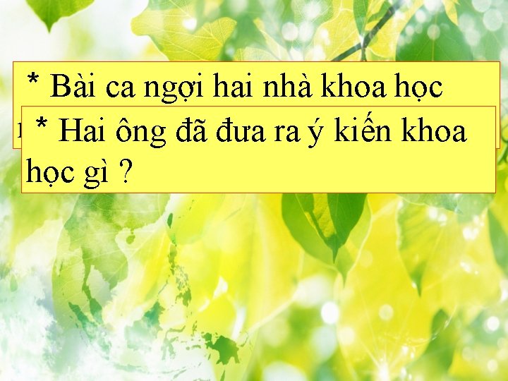 * Bài ca ngợi hai nhà khoa học nào ? ông đã đưa ra