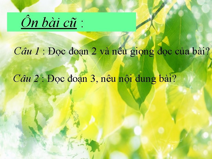 Ôn bài cũ : Câu 1 : Đọc đoạn 2 và nêu giọng đọc