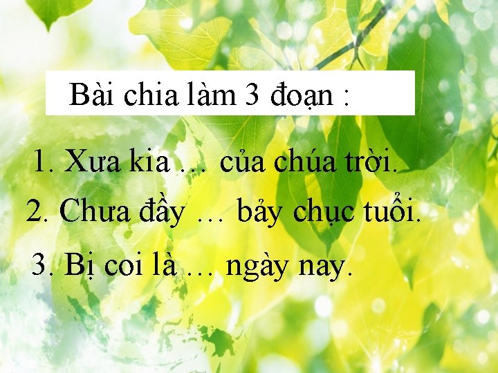 Bài chia làm 3 đoạn : 1. Xưa kia … của chúa trời. 2.