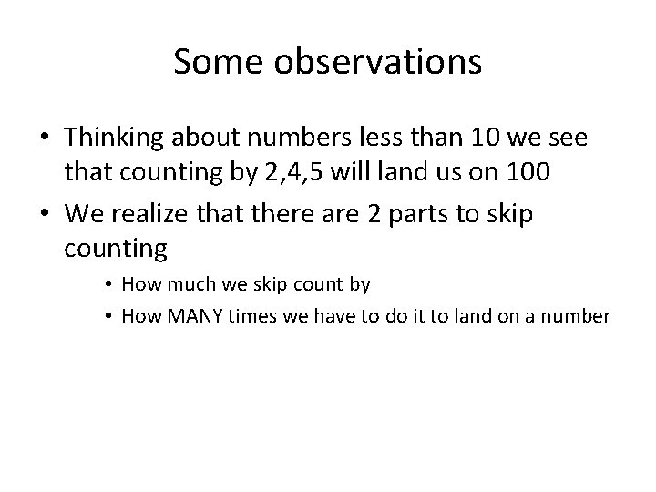 Some observations • Thinking about numbers less than 10 we see that counting by