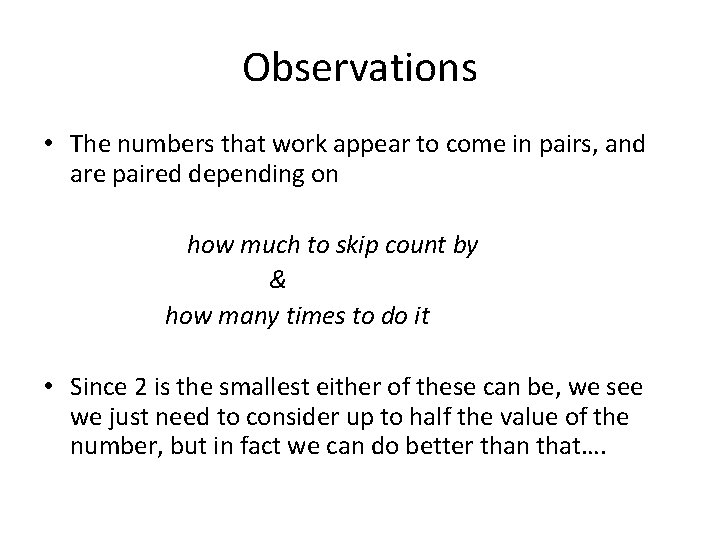 Observations • The numbers that work appear to come in pairs, and are paired