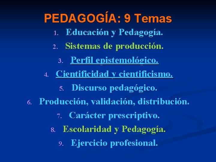 PEDAGOGÍA: 9 Temas Educación y Pedagogía. 2. Sistemas de producción. 3. Perfil epistemológico. 4.