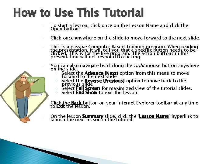 How to Use This Tutorial ü To start a lesson, click once on the