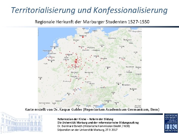 Territorialisierung und Konfessionalisierung Regionale Herkunft der Marburger Studenten 1527 -1550 Karte erstellt von Dr.