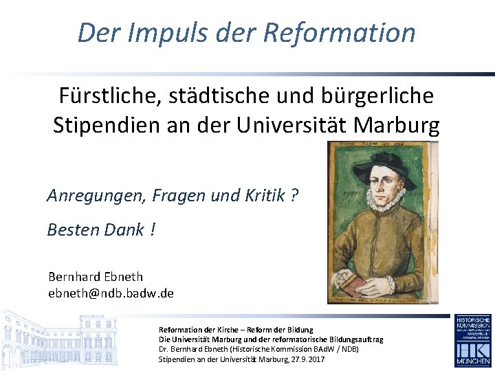 Der Impuls der Reformation Fürstliche, städtische und bürgerliche Stipendien an der Universität Marburg Anregungen,