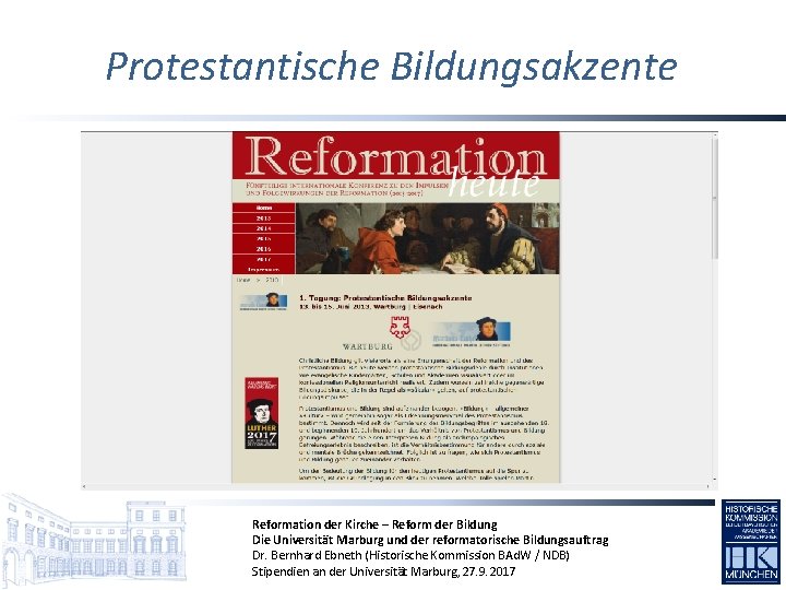 Protestantische Bildungsakzente Reformation der Kirche – Reform der Bildung Die Universität Marburg und der