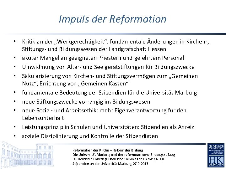 Impuls der Reformation • Kritik an der „Werkgerechtigkeit“: fundamentale Änderungen in Kirchen-, Stiftungs- und