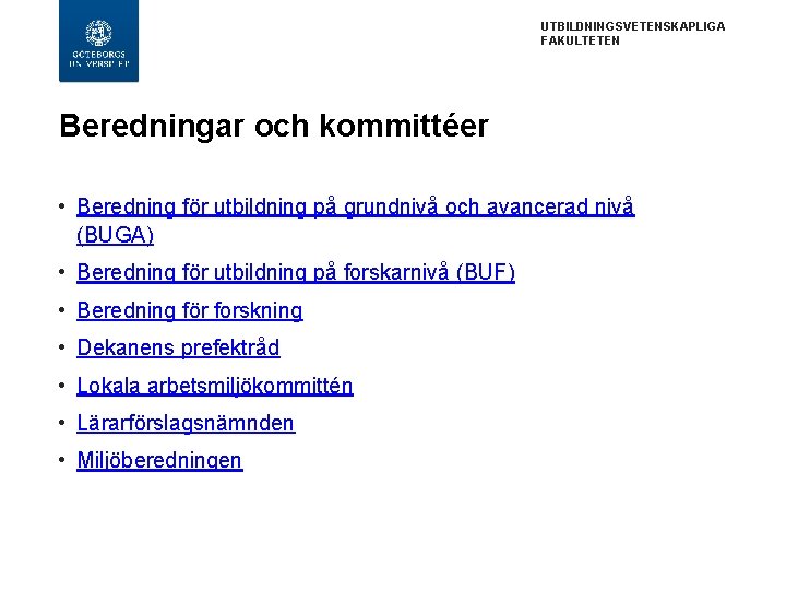 UTBILDNINGSVETENSKAPLIGA FAKULTETEN Beredningar och kommittéer • Beredning för utbildning på grundnivå och avancerad nivå