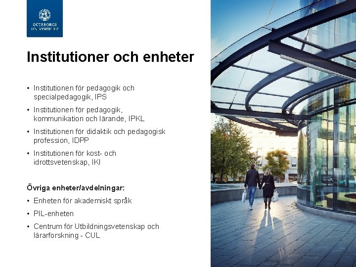 UTBILDNINGSVETENSKAPLIGA FAKULTETEN Institutioner och enheter • Institutionen för pedagogik och specialpedagogik, IPS • Institutionen