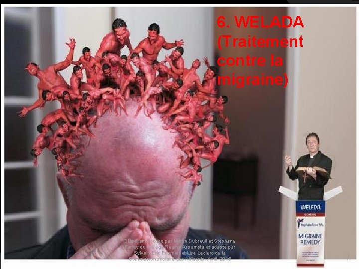 6. WELADA (Traitement contre la migraine) Diaporama conçu par Martin Dubreuil et Stéphane Farley