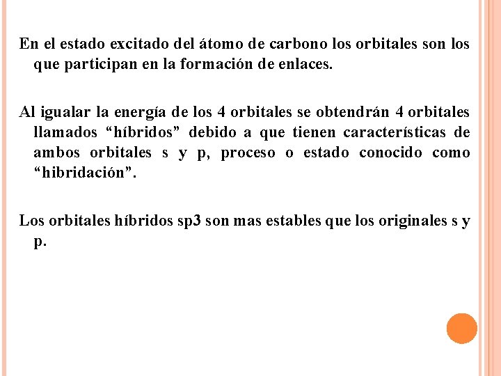 En el estado excitado del átomo de carbono los orbitales son los que participan