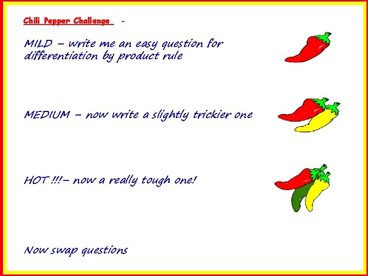 Chili Pepper Challenge - MILD – write me an easy question for differentiation by