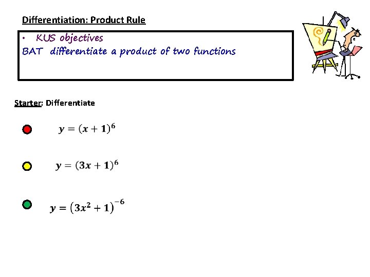 Differentiation: Product Rule • KUS objectives BAT differentiate a product of two functions Starter: