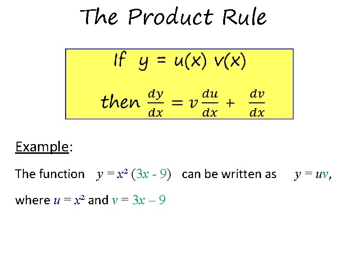 The Product Rule Example: The function y = x² (3 x - 9) can